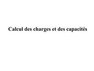 Calcul des charges et des capacités
 