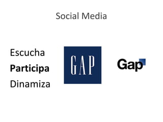 Social Media


Escucha
Participa
Dinamiza
 