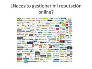 ¿Necesito gestionar mi reputación
             online?
 
