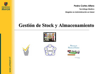 Pedro Cortes Alfaro Tecnólogo Medico Magister en Administración en Salud Gestión de Stock y Almacenamiento 