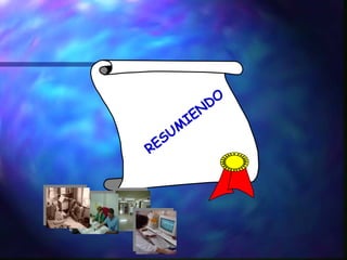 RESUMIENDO 