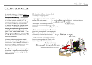 VEILLE CRéA / Gestion


OrGaNiSer Sa veiLLe

Le métier de designer est résolument inscrit          Elle s’étend dans différents domaines afin de
dans une économie de l’immatériel, le savoir est      couvrir la plus large prospection :
producteur de valeur ajoutée. Il doit être entre-
tenu régulièrement car il n’est jamais pérenne.       - la presse papier qui est abondante dans notre
Le travail du designer s’exerce au sein d’un          secteur. ( veille dite classique)         View in colors, Etapes graphiques, Beaux Art Magasine,
marché, mouvant, évolutif, soumis aux aléas de                                                  Art travel, Le journal du textile,
la mondialisation. en tant qu’étudiante il en         - avec l’apport considérable des nouvelles                   Intramuros...
va de même : les savoirs que nous engrangons          technologies et notamment d’internet. (veille
sont soumis à des évolutions, des transfor-           numérisée)                     Internet, Blog, Sites, twitt
mations, des changements au cours des deux
années de notre formation. durant de cette            - dans la connaissance des pratiques des concur-
année d’étude dans le cour de gestion, j’ai fait      rents. (veille concurrentielle, veille commerciale)
le point sur mon organisation et mes stratégies       Visite des salons professionnels pour m’informer
de veille, de savoirs sur l’actualité créative, mes   des tendances du marché, des nouveautés... Indigo  , Maison et objets,
sources d’infrmations.                                                                                                    Who’s next ...
                                                      -dans les nouveautés technologiques (marques,
La qualité du designer est d’être en capacité         brevets, dessins et modèles) du secteur. (veille
de percevoir un ensemble de signaux que nous          technologique, veille environnementale)
qualifierons de forts ou de faibles. Signaux qu’il                              Design September,
pourra être en capacité de transformer en matiè-
res créatives, puis en biens ou en services.                 Biennale du design St Etienne,
                                                                     Conférence «Nouvelles technologie»
Être à l’écoute de ces signaux est une compétence
à cultiver. Et la formation d’études supérieures
induit la mise en place d’une statégie de veille
informationnelle.
 