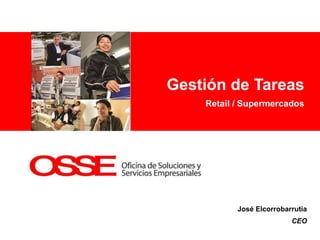 <Insert Picture Here>
Gestión de Tareas
Retail / Supermercados
José Elcorrobarrutia
CEO
 