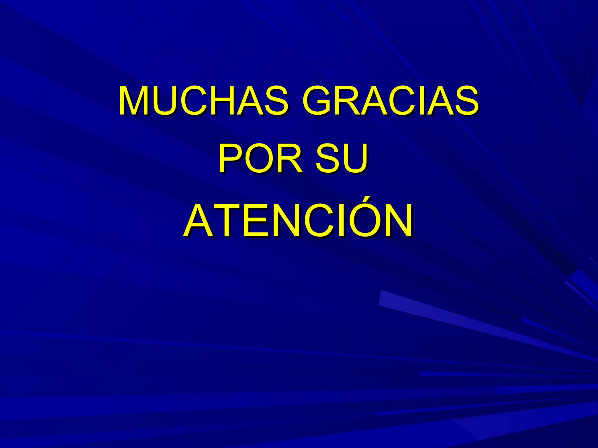 MUCHAS GRACIASMUCHAS GRACIAS
POR SUPOR SU
ATENCIÓNATENCIÓN
 