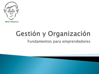 Gestión y Organización Fundamentos para emprendedores 