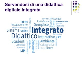 Servendosi di una didattica
digitale integrata
 