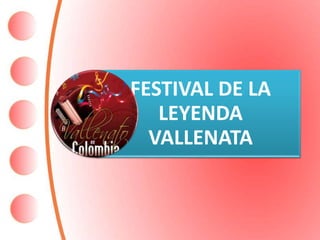 FESTIVAL DE LA
LEYENDA
VALLENATA
 