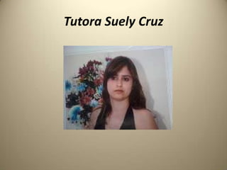 Tutora Suely Cruz
 