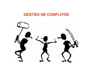 GESTÃO DE CONFLITOS 
