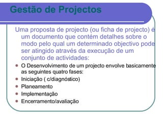 Gestão de Projectos ,[object Object],[object Object],[object Object],[object Object],[object Object],[object Object]