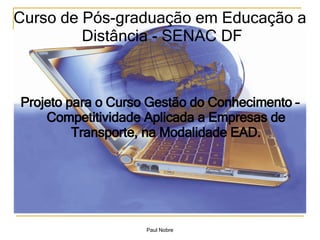 [object Object],Curso de Pós-graduação em Educação a  Distância - SENAC DF 