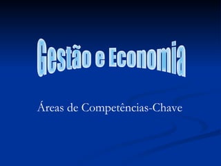 Áreas de Competências-Chave Gestão e Economia 