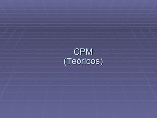 CPM (Teóricos) 