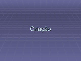 Cria ção 