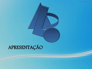 APRESENTAÇÃO
 