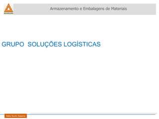 Armazenamento e Embalagens de Materiais Helio Souto Dapena GRUPO  SOLUÇÕES LOGÍSTICAS 