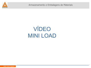 VÍDEO MINI LOAD Armazenamento e Embalagens de Materiais Helio Souto Dapena 