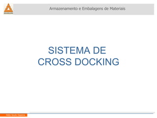 SISTEMA DE  CROSS DOCKING Armazenamento e Embalagens de Materiais Helio Souto Dapena 