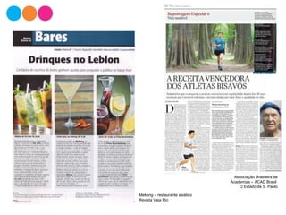Associação Brasileira de
Academias – ACAD Brasil
O Estado de S. Paulo
Mekong – restaurante asiático
Revista Veja Rio
 