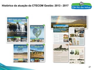 27
Histórico da atuação da CTECOM Gestão: 2013 - 2017
 