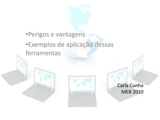 Que ferramentas usar no 1.º ciclo:      - Google      -redes sociais      -Youtube      - Blogger      - Picasa      - Slideshare
