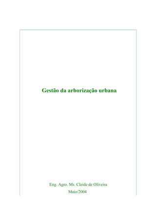Gestão da arborização urbana

Eng. Agro. Ms. Cleide de Oliveira
Maio/2004

 