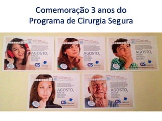 Comemoração 3 anos do
Programa de Cirurgia Segura
 