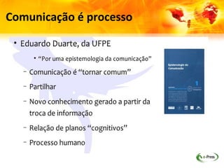 Comunicação é processo
 