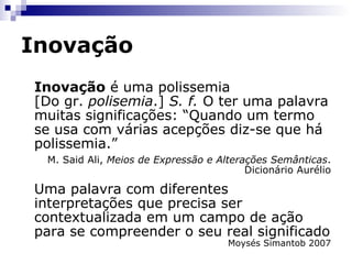 Criatividade    Inovação http://www.4shared.com/file/125689055/45bf7b15/Waldez_Ludwig.html 