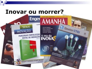 10 faces da inovação Papéis, talentos e  personae destinados a inovação http://www.4shared.com/file/126003449/ea67fc86/Faces.html Arquiteto de experiências Cenógrafo Cuidador Contador de histórias Construção Corredor de obstáculos Colaborador Diretor Organizador Antropólogo Experimentador Polinizador Aprendizado 
