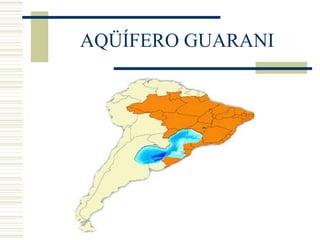 AQÜÍFERO GUARANI 
 