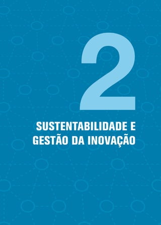SUSTENTABILIDADE E
GESTÃO DA INOVAÇÃO
2
 