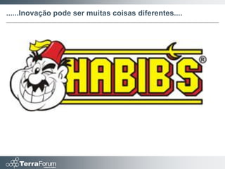 ......Inovação pode ser muitas coisas diferentes....
 