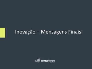 Inovação – Mensagens Finais
 