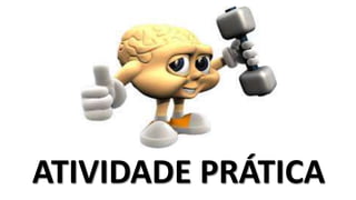 ATIVIDADE PRÁTICA
 