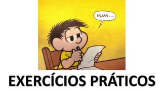 EXERCÍCIOS PRÁTICOS
 
