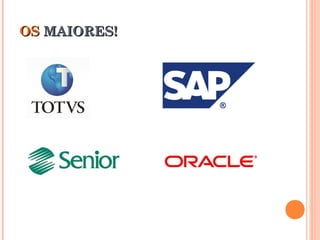 OSOS MAIORES!MAIORES!
 