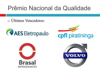 Prêmio Nacional da Qualidade
 Últimos Vencedores:
 