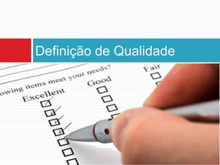 Definição de Qualidade
 
