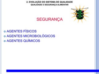2. EVOLUÇÃO DO SISTEMA DE QUALIDADEQUALIDADE E SEGURANÇA ALIMENTARO que é SEGURANÇA ALIMENTAR para o consumidor?“É consumir um alimento que não me faça mal, nem hoje nem amanhã.”100