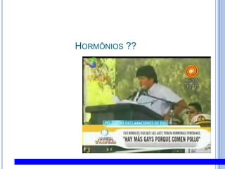 Hormônios ??