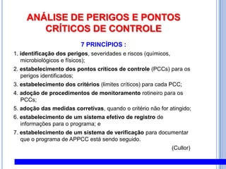 PPHOO PPHO Pré-Operacional abrange os procedimentos de limpeza e sanitização executados antes do início das atividades do estabelecimento, ou seja, incluem desde a higienização realizada após o encerramento da produção até as atividades imediatamente anteriores ao início das mesmas. O PPHO Operacional inclui a limpeza, sanitização e sanitização de equipamentos e utensílios durante a produção e nos intervalos entre turnos, inclusive nas paradas para descanso e almoço. Deve descrever ainda os procedimentos de higiene executados pelos funcionários a partir da entrada na área de produção.Tanto os procedimentos Pré-Operacionais quanto os Operacionais devem conter:Data e assinatura do indivíduo com maior autoridade no estabelecimento, garantindo a implementação do PPHO. O Programa deve ser assinado na implantação e a cada alteração realizada;Nome do responsável pelos procedimentos executados em cada seção (obs: não é necessário que seja especificado o nome do funcionário, pode ser através da denominação da função onde o mesmo atue);Procedimentos de limpeza e sanitizaçãodas instalações e equipamentos;Procedimentosdemonitoria;Açõescorretivas;Medidaspreventivas;Registros.