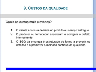 9. Custos da qualidadeTipos de custosCustos escondidos Especificações incompletas