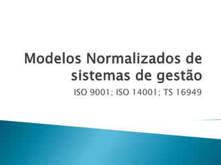 ISO 9001; ISO 14001; TS 16949
 