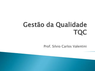Prof. Silvio Carlos Valentini

 