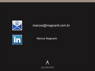 marcos@magnanti.com.br
Marcos Magnanti
 