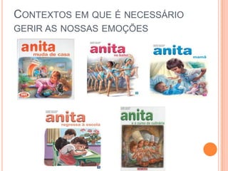 CONTEXTOS EM QUE É NECESSÁRIO
GERIR AS NOSSAS EMOÇÕES
 