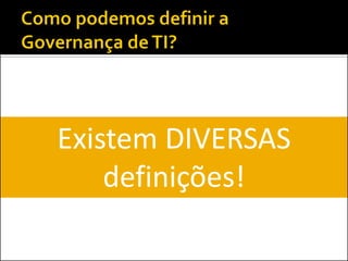 Existem DIVERSAS
definições!
 