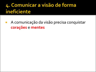 A comunicação da visão precisa conquistar corações e mentes  