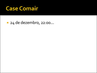  24 de dezembro, 22:00...
 